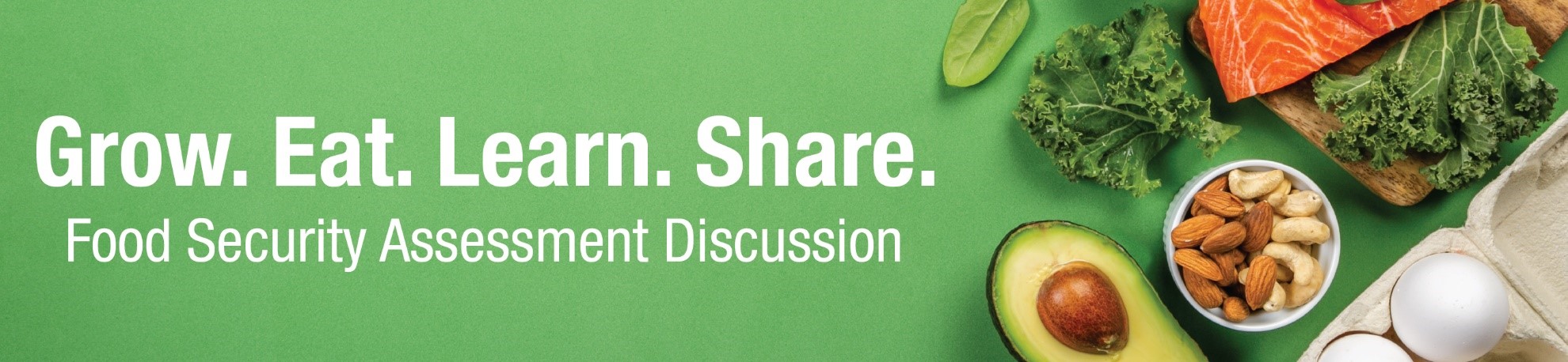 Grow. Eat. Learn. Share. Food Security Assessment Discussion