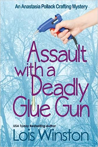 Cover of the Book "Assault with a Deadly Glue Gun" by Lois Winston
