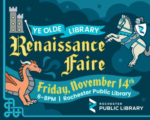 cartoon image of medieval castle, knight on a horse, and dragon with the text "ye olde library renaissance faire. Friday, November 14, 2025, 6-8PM, Rochester Public Library"